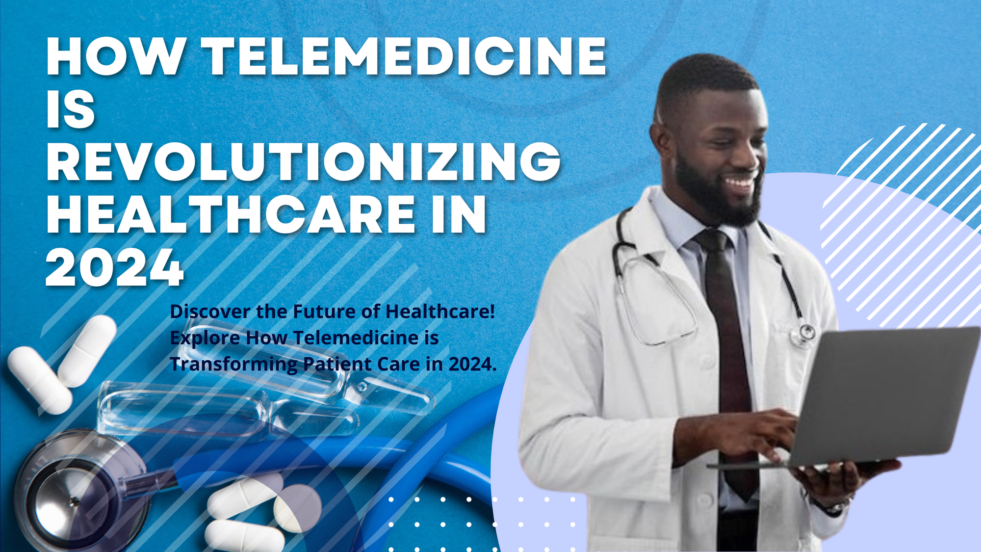 How Telemedicine is Revolutionizing Healthcare in 2024